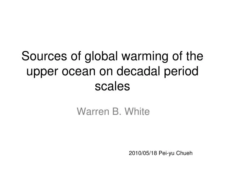sources of global warming of the upper ocean on decadal period scales