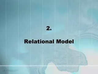 2. Relational Model