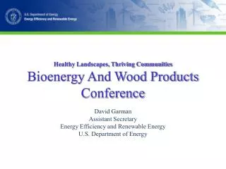 Healthy Landscapes, Thriving Communities Bioenergy And Wood Products Conference