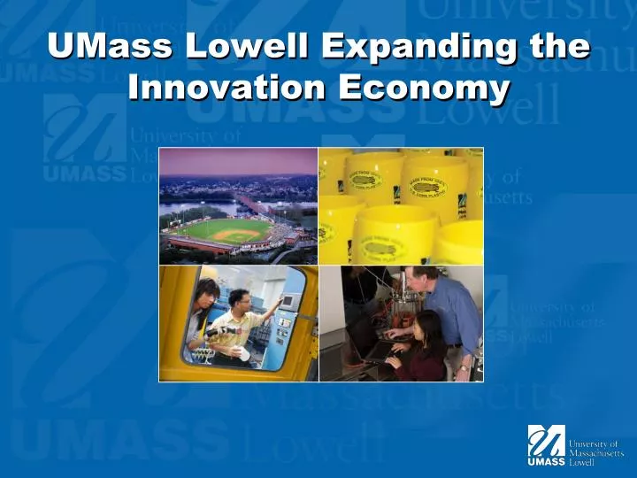 umass lowell expanding the innovation economy