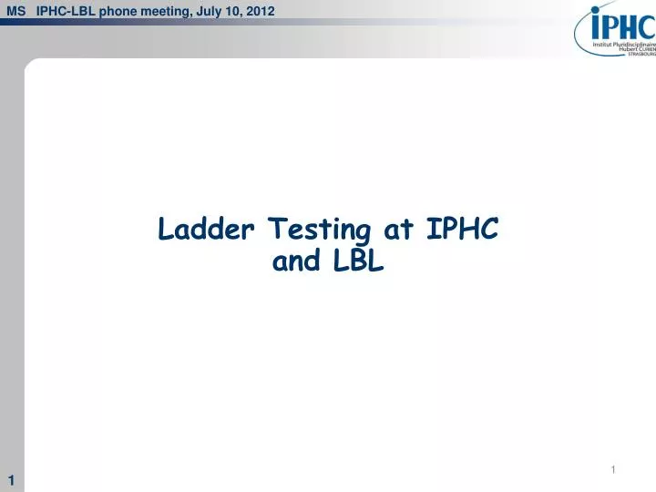 ladder testing at iphc and lbl
