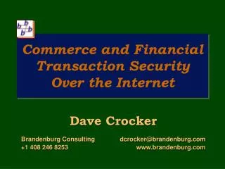 Dave Crocker Brandenburg Consulting	dcrocker@brandenburg +1 408 246 8253 brandenburg