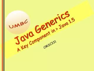Java Generics A Key Component in &gt; Java 1.5