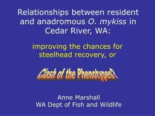 Relationships between resident and anadromous O . mykiss in Cedar River, WA: