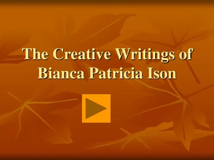 the creative writings of bianca patricia ison