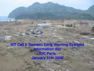 IST Call 6 Tsunami Early Warning Systems Information day IOC Paris January 31th 2006