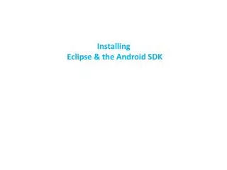 Installing Eclipse &amp; the Android SDK