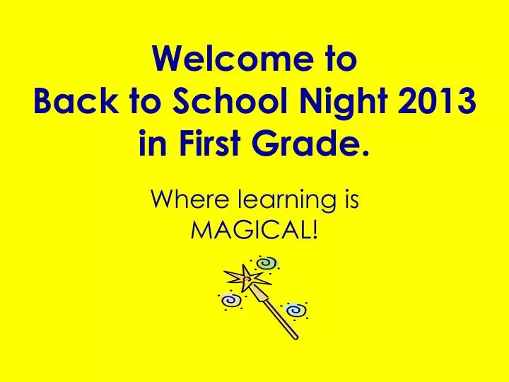 welcome to back to school night 2013 in first grade