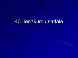 40. Ienākumu sadale