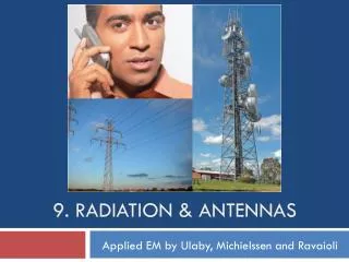 9. Radiation &amp; Antennas