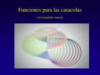 funciones para las caracolas xaro nomdedeu moreno