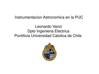 Instrumentacion Astronomica en la PUC Leonardo Vanzi Dpto Ingenieria Electrica