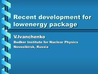 Recent development for lowenergy package