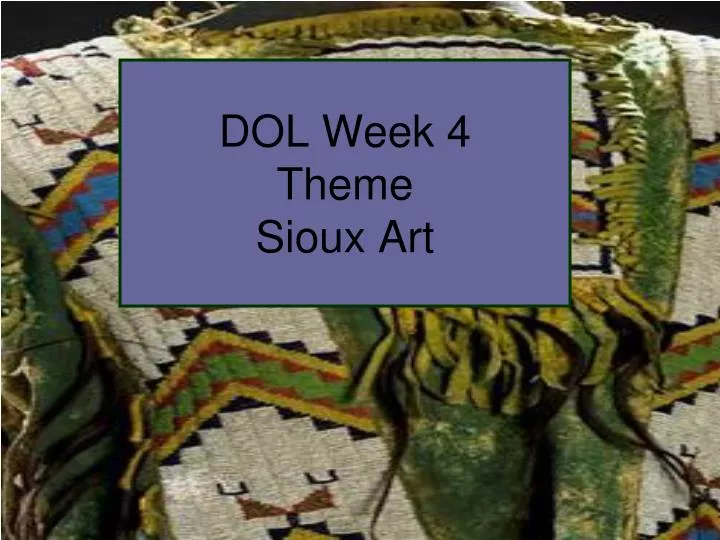 dol week 4 theme sioux art