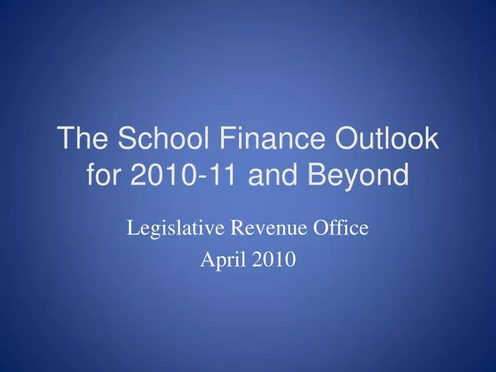 the school finance outlook for 2010 11 and beyond