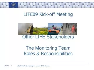 LIFE0 9 Kick-off Meeting Other LIFE Stakeholders The Monitoring Team Roles &amp; Responsibilities