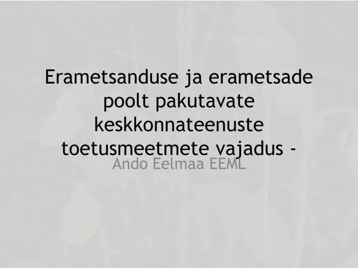 erametsanduse ja erametsade poolt pakutavate keskkonnateenuste toetusmeetmete vajadus