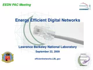 Energy Efficient Digital Networks Lawrence Berkeley National Laboratory September 22, 2009