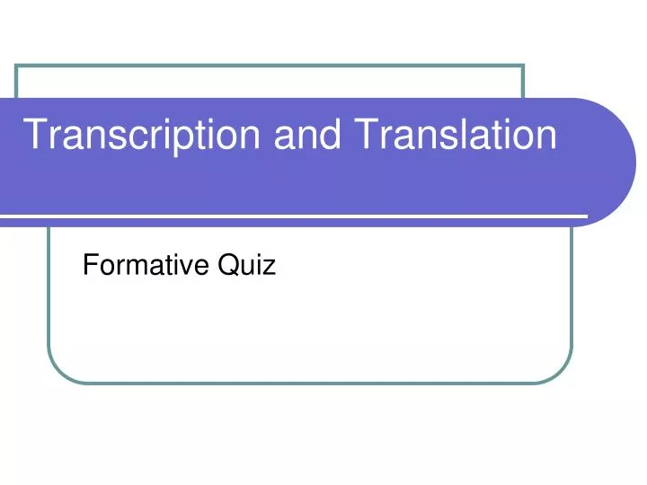 transcription and translation