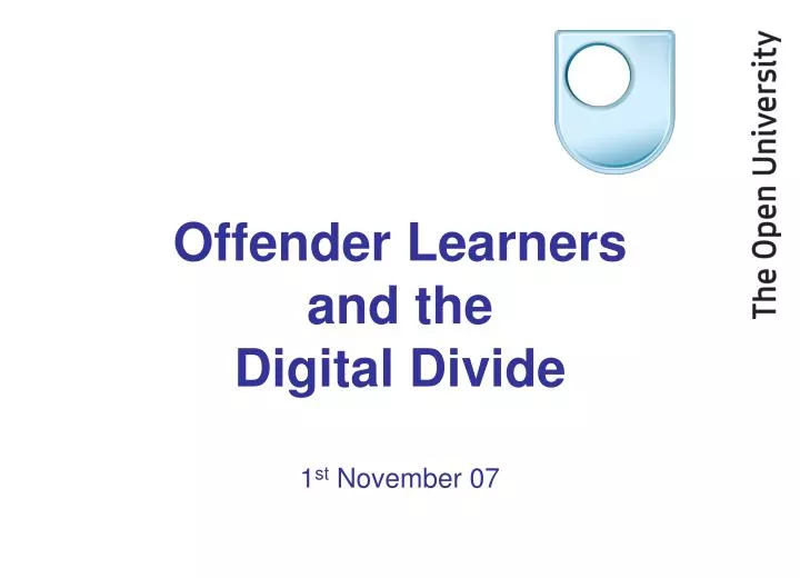 offender learners and the digital divide 1 st november 07