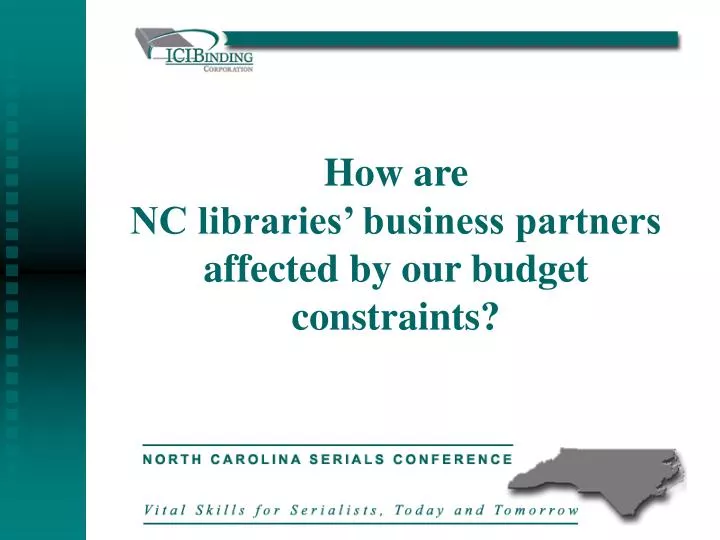 how are nc libraries business partners affected by our budget constraints