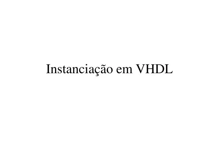 instancia o em vhdl