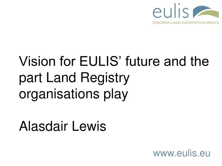 vision for eulis future and the part land registry organisations play alasdair lewis