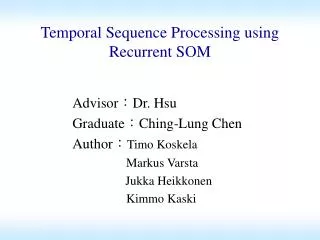 Temporal Sequence Processing using Recurrent SOM