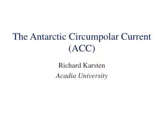 The Antarctic Circumpolar Current (ACC)