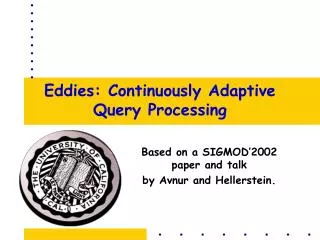 Eddies: Continuously Adaptive Query Processing