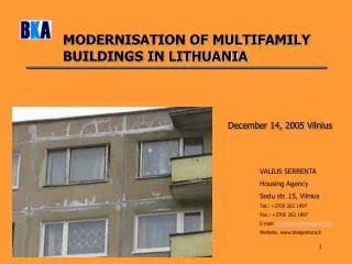 VALIUS SERBENTA Housing Agency Sodu str . 15, Vilnius Tel.: +3705 262 1997 Fax.: +3705 262 1997