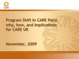 Program Shift in CARE Peru: why, how, and implications for CARE UK November, 2009