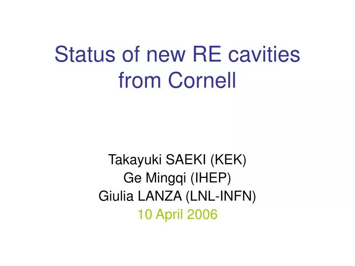 status of new re cavities from cornell