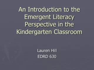 An Introduction to the Emergent Literacy Perspective in the Kindergarten Classroom