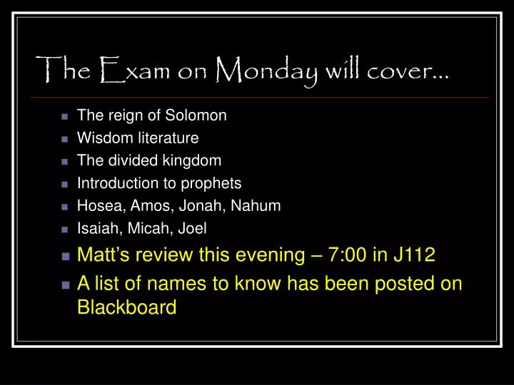 the exam on monday will cover