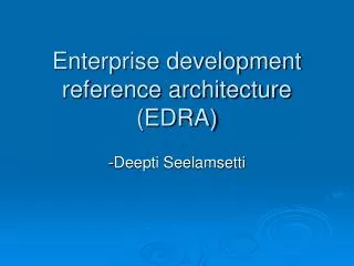 Enterprise development reference architecture (EDRA)