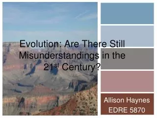 Evolution: Are There Still Misunderstandings in the 21 st Century?