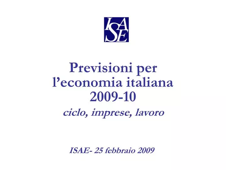 previsioni per l economia italiana 2009 10 ciclo imprese lavoro