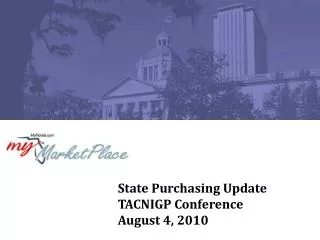 State Purchasing Update TACNIGP Conference August 4, 2010