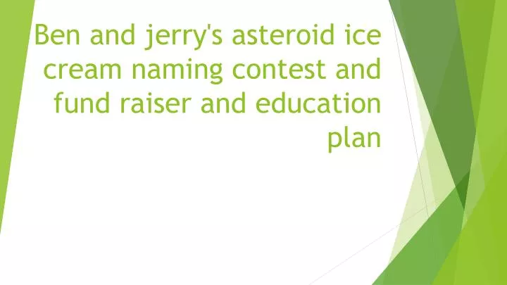 ben and jerry s asteroid ice cream naming contest and fund raiser and education plan
