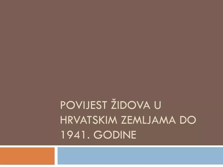 povijest idova u hrvatskim zemljama do 1941 godine