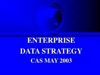 ENTERPRISE DATA STRATEGY CAS MAY 2003