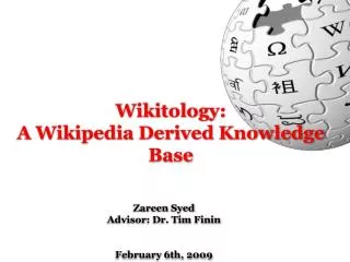 Wikitology: A Wikipedia Derived Knowledge Base