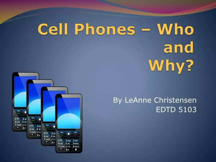 cell phones who and why