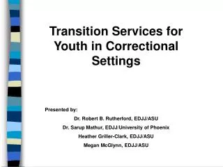 Transition Services for Youth in Correctional Settings Presented by: