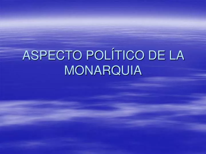 aspecto pol tico de la monarquia