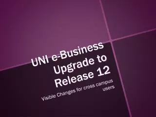 UNI e-Business Upgrade to Release 12