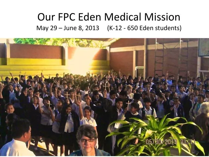 our fpc eden medical mission may 29 june 8 2013 k 12 650 eden students