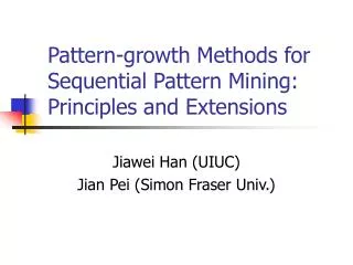 Pattern-growth Methods for Sequential Pattern Mining: Principles and Extensions