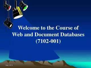 Welcome to the Course of Web and Document Databases (7102-001)